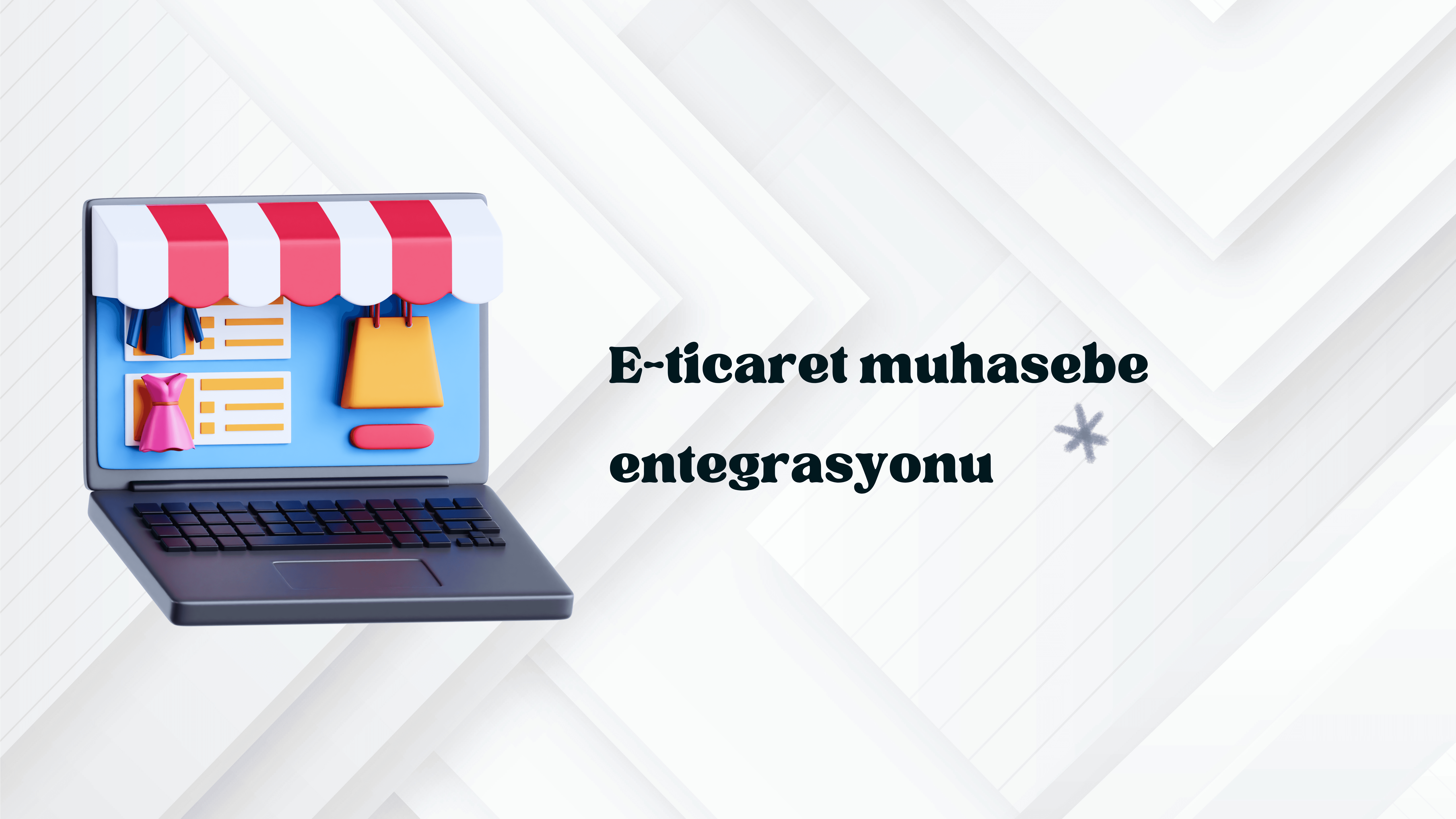 E-Ticarette Muhasebe Entegrasyonu: Satış ve Finans Süreçleri