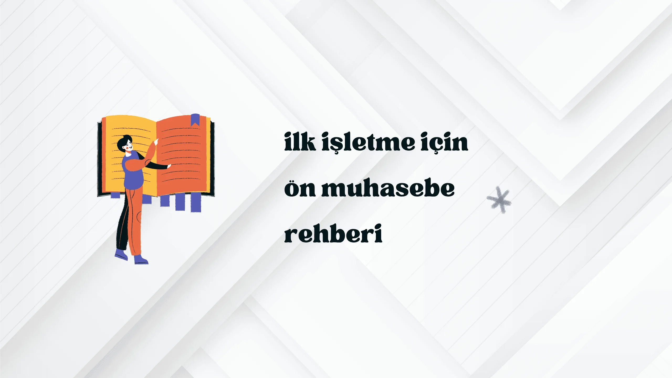 İlk İşletme İçin Ön Muhasebe Rehberi 2025 | Başlangıç Kılavuzu
