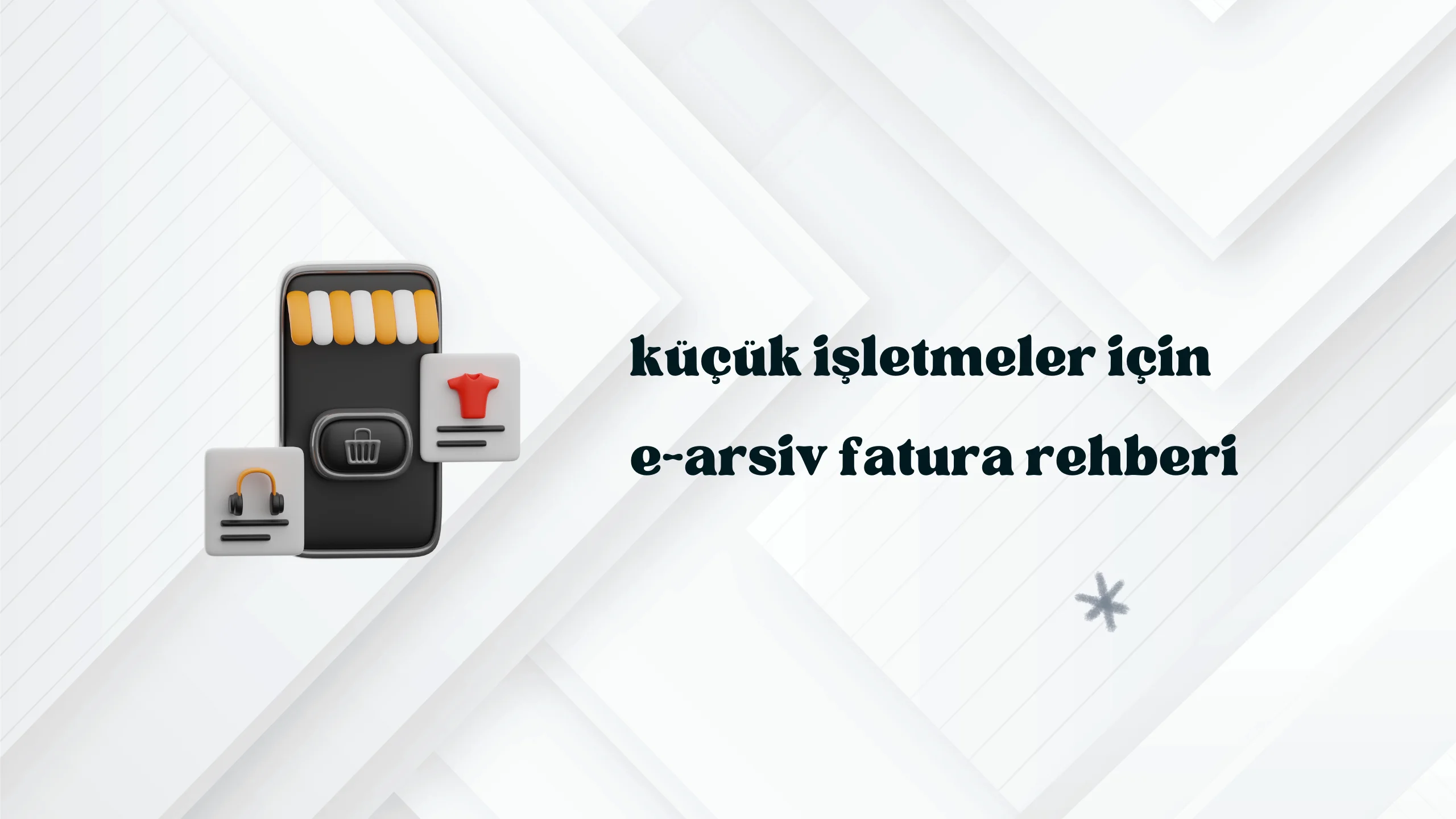 Küçük işletmeler için e-arşiv fatura kesme rehberi 2026