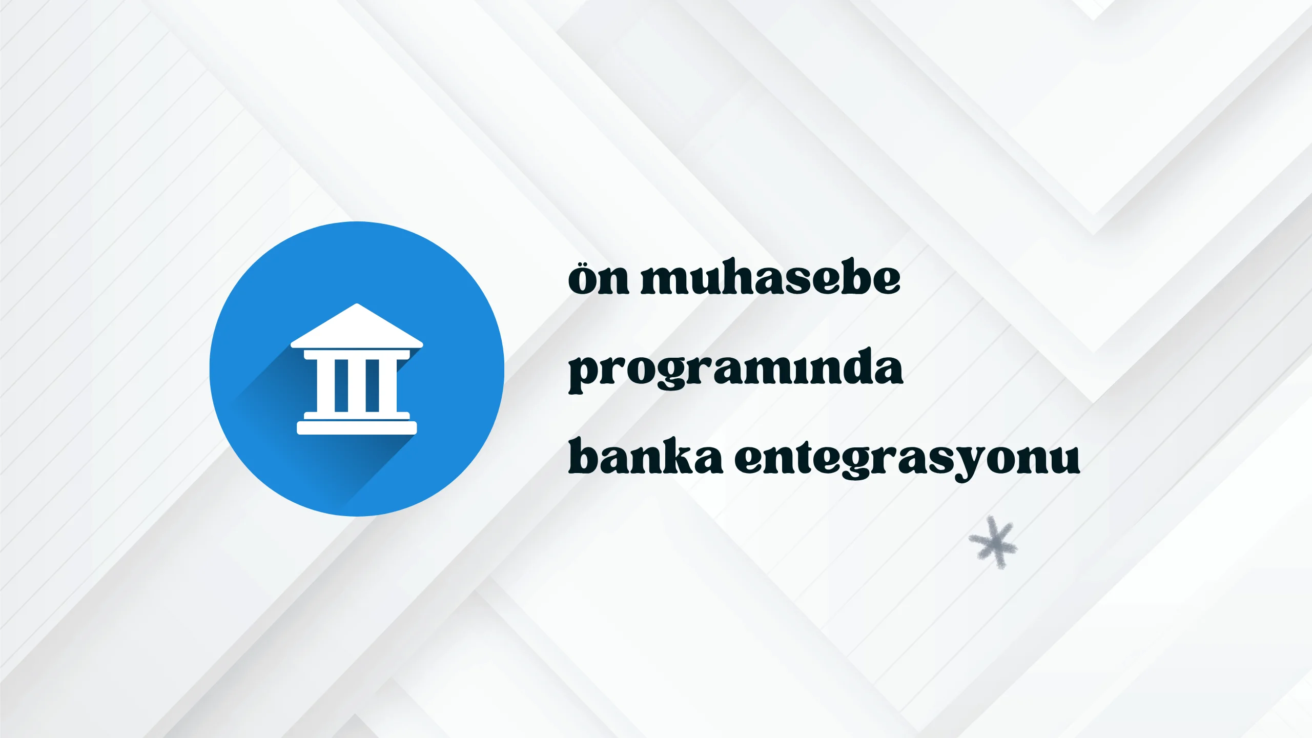 Ön Muhasebe Programında Banka Entegrasyonu Nasıl Çalışır?