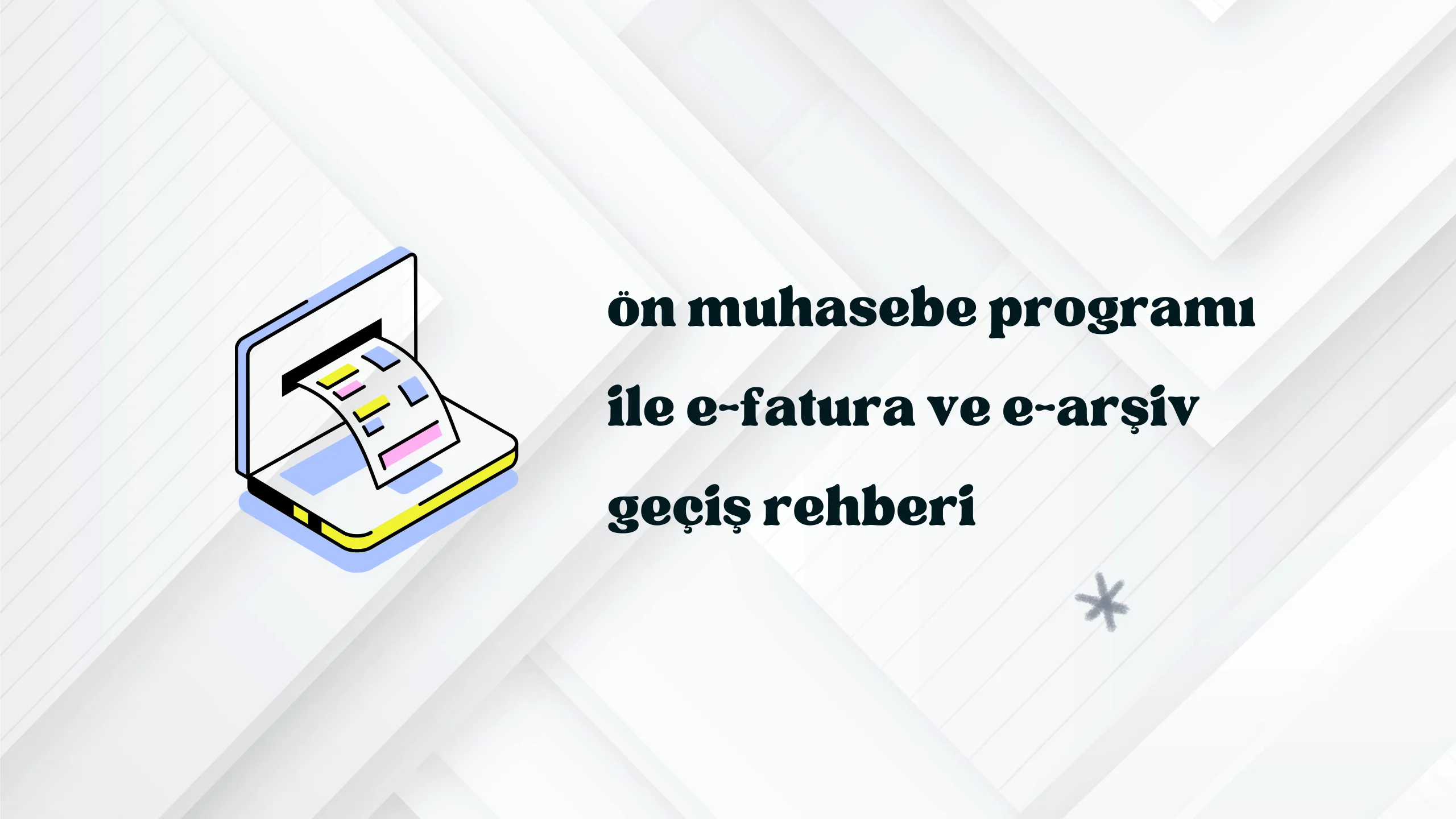 Ön muhasebe programı ile e-fatura ve e-arşiv geçiş rehberi 2026