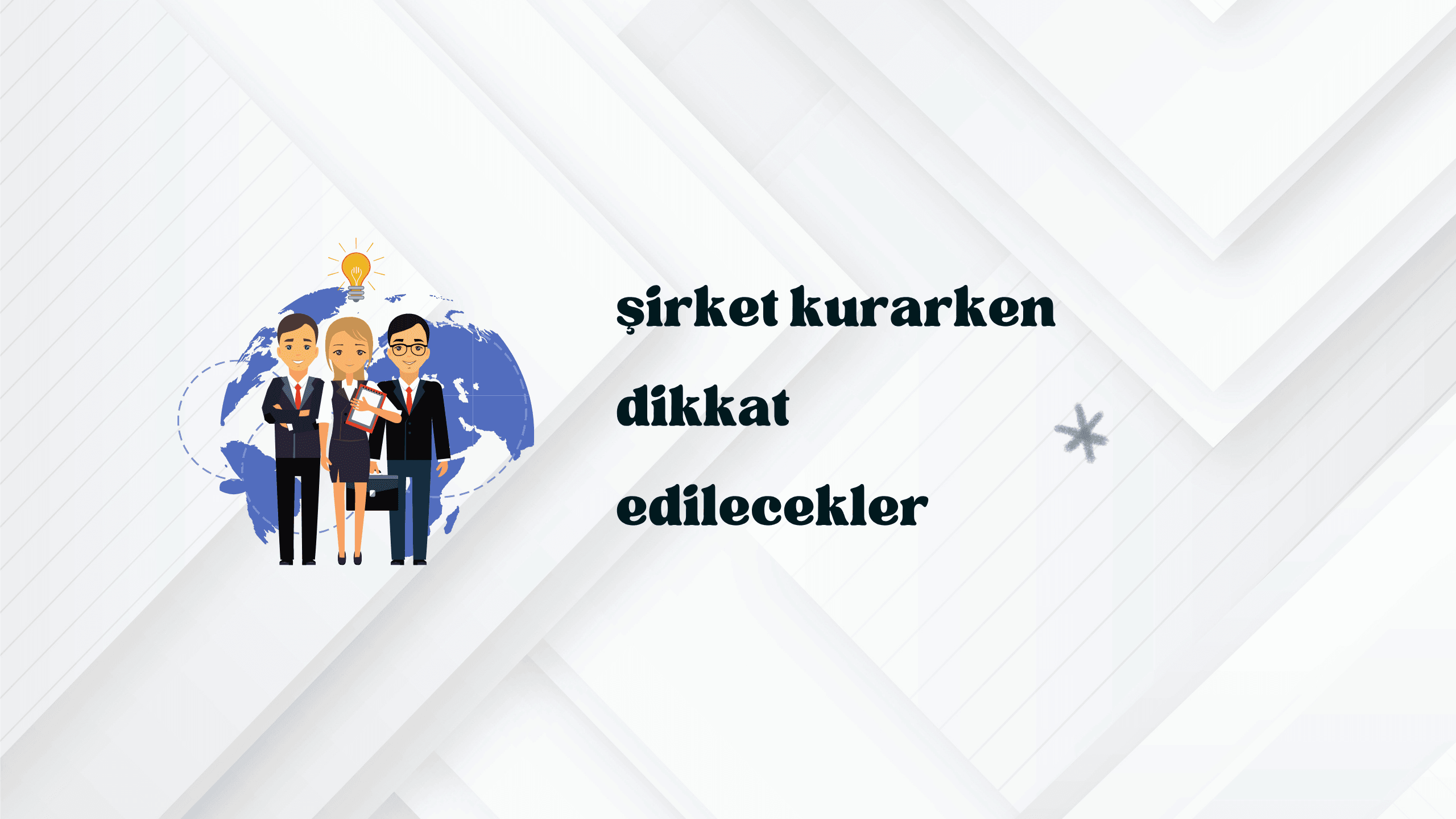 Şirket Kurarken Dikkat Edilmesi Gerekenler 2025 | Kapsamlı Rehber