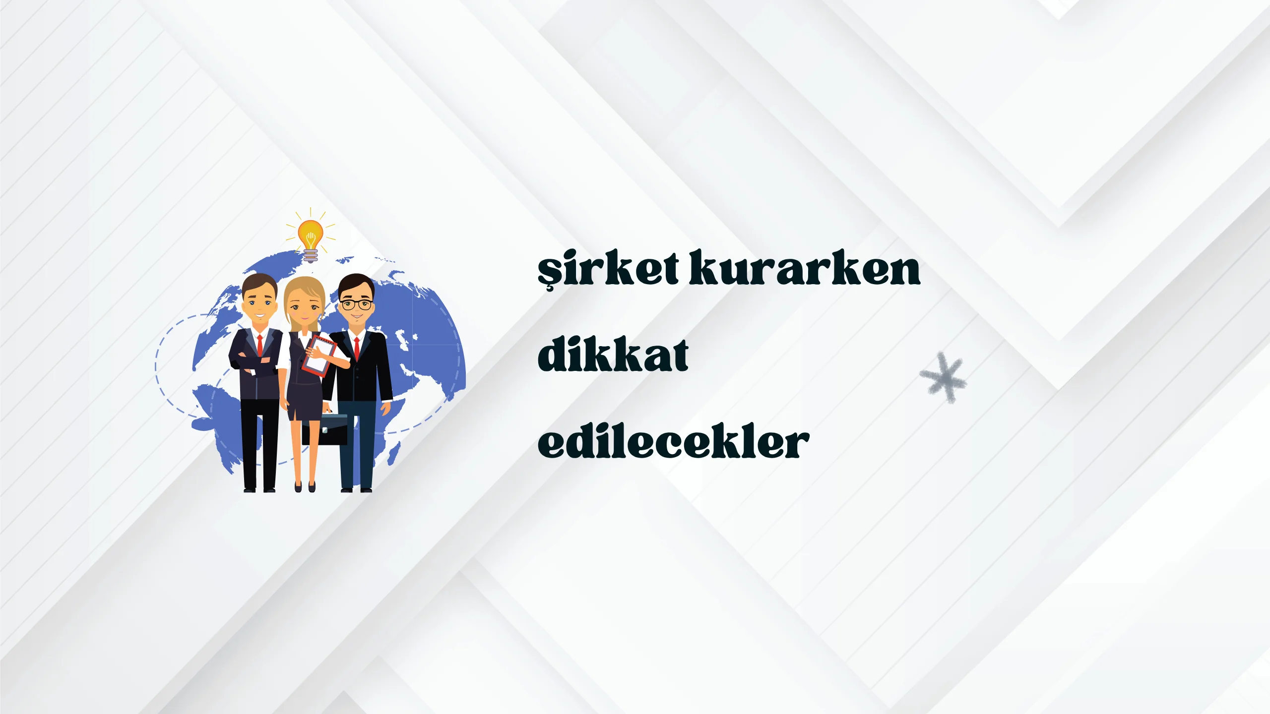 Şirket Kurarken Dikkat Edilmesi Gerekenler 2025 | Kapsamlı Rehber