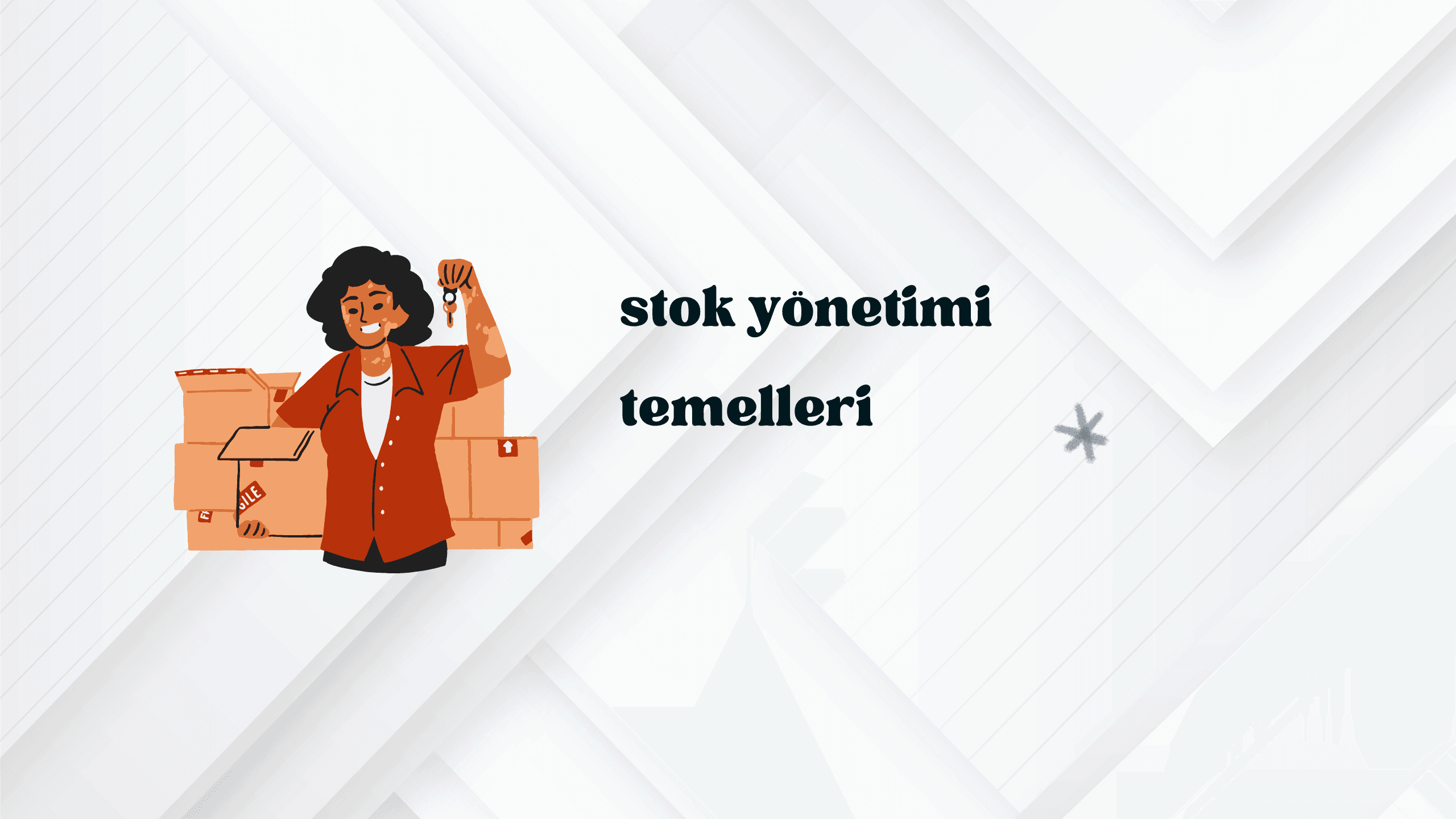 Stok yönetimi temelleri - İşletmeler için kapsamlı rehber