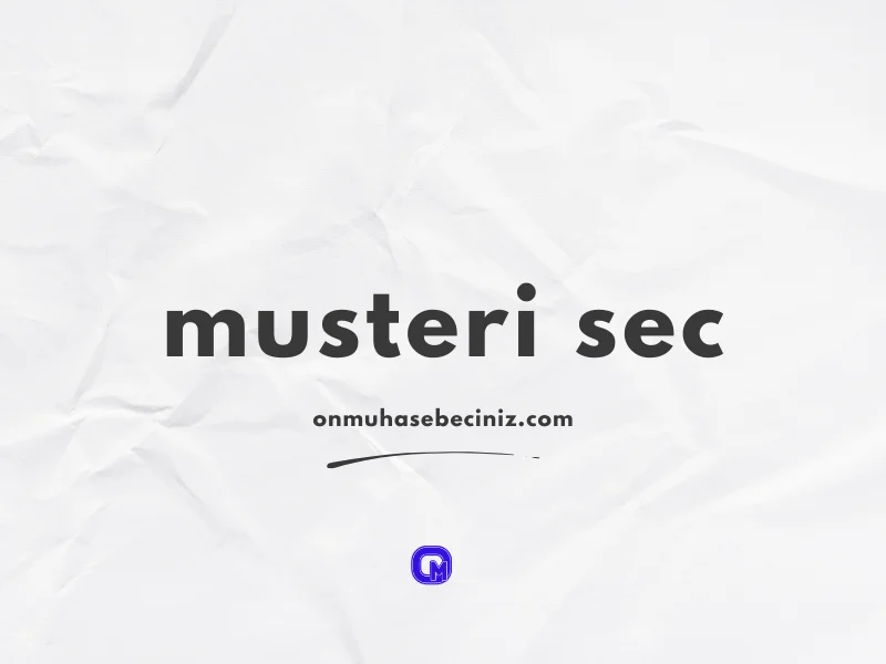 Müşteri ve Tedarikçi Bilgilerini Girin