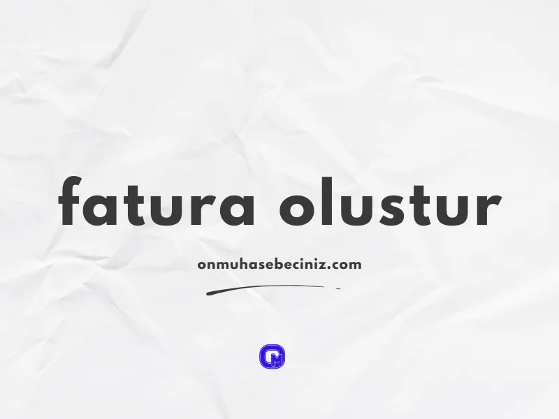 İlk Faturanızı Oluşturun ve Gönderin