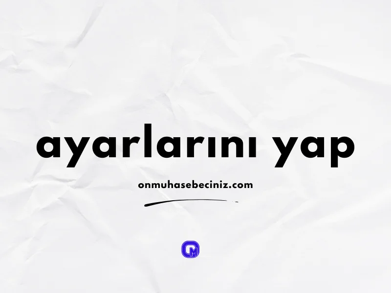 Ayarları Yapın